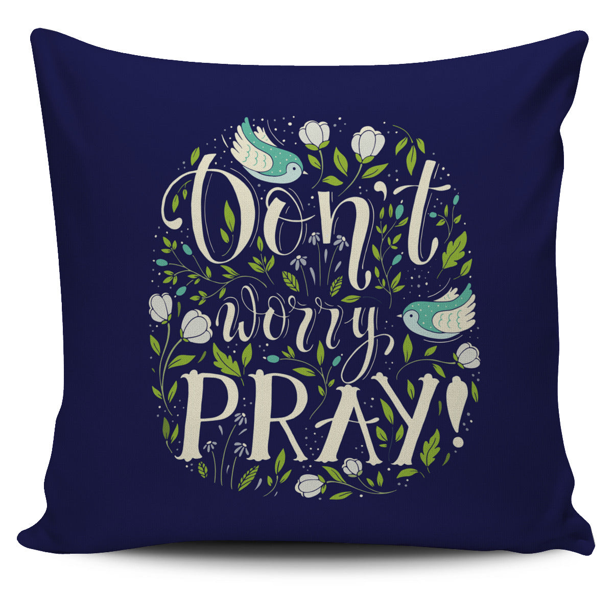Don't Worry Pray Pillow Cover