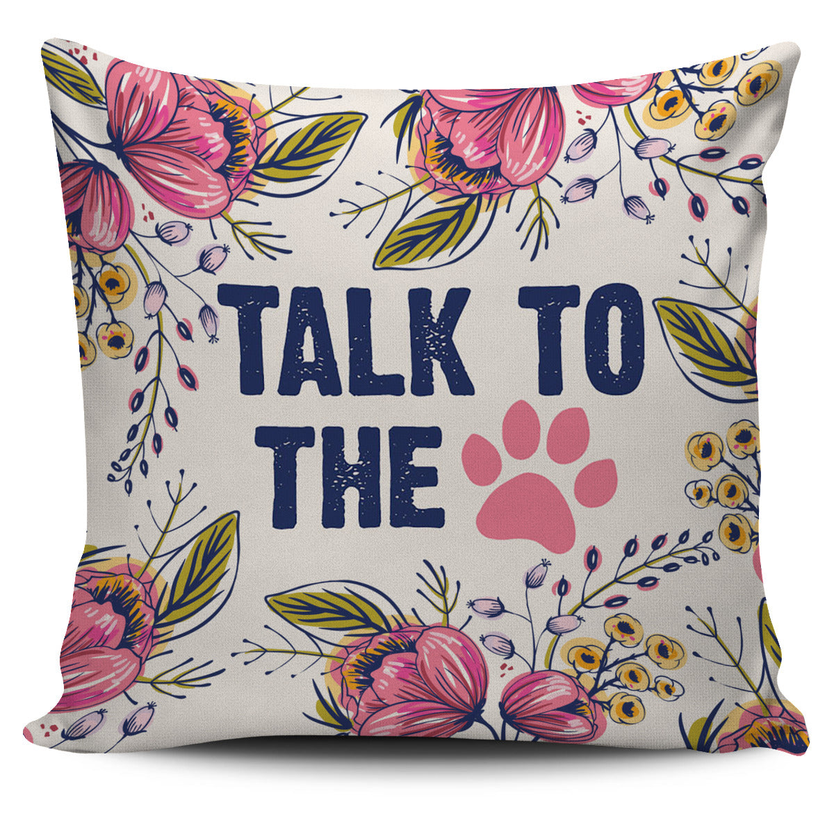 Talk To The Paw Pillow Cover