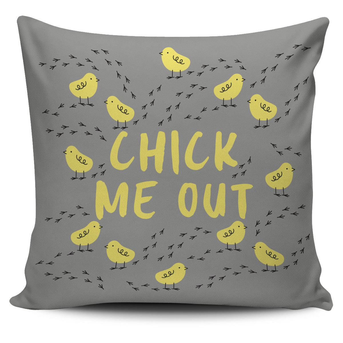 Chick Me Out Pillow Cover